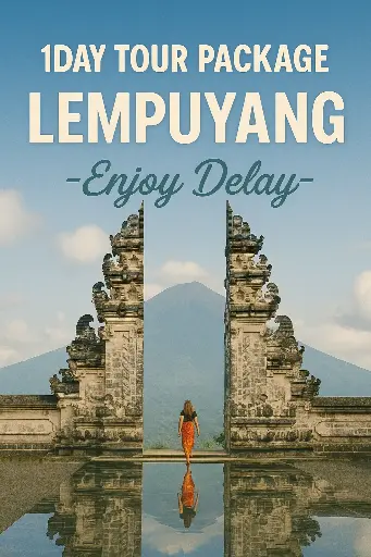 1-Day Tour  Package Lempuyang- ENJOY DELAY